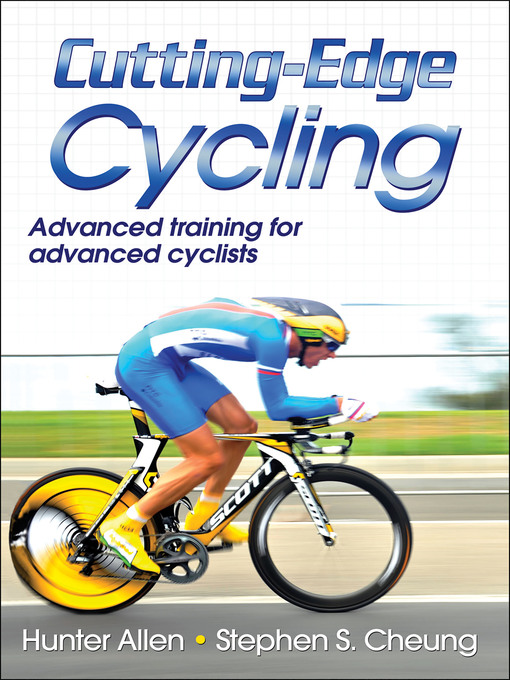 Title details for Cutting-Edge Cycling by Hunter Allen - Available